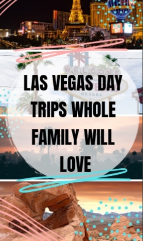 Las Vegas Day Trips the Whole Family will Love