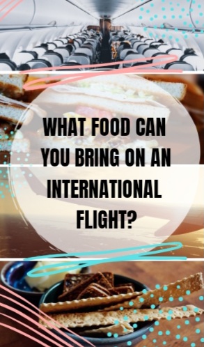 What Food Can You Bring on an International Flight